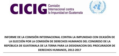 Informe de la Comisión Internacional contra la Impunidad con ocasión de la elección por la Comisión de Derechos Humanos del Congreso de la República de Guatemala de la terna para la designación del Procurador de Derechos Humanos, 2012